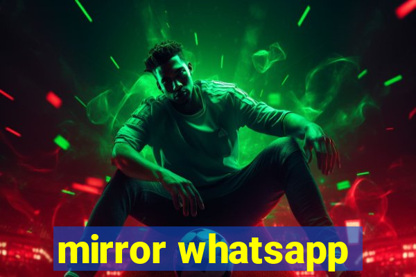 mirror whatsapp